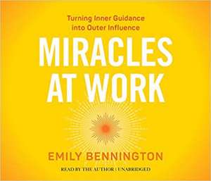 Miracles at Work de Emily Bennington