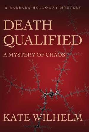 Death Qualified - A Mystery of Chaos de Kate Wilhelm