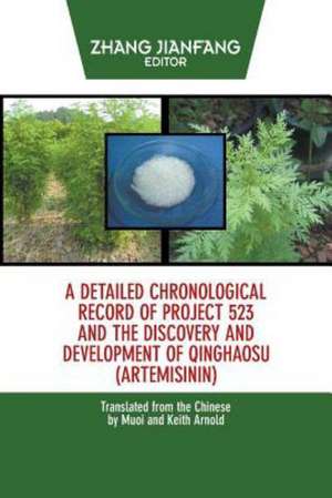 A Detailed Chronological Record of Project 523 and the Discovery and Development of Qinghaosu (Artemisinin) de Zhang Jianfang