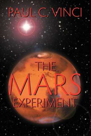 The Mars Experiment de Paul C. Vinci