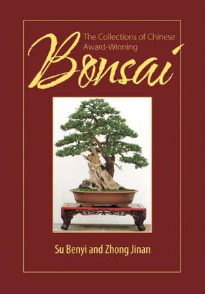 The Collections of Chinese Award-Winning Bonsai de Su Benyi