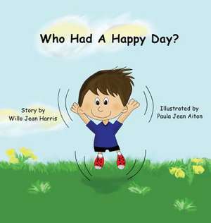 Who Had A Happy Day? de Willo Jean Harris