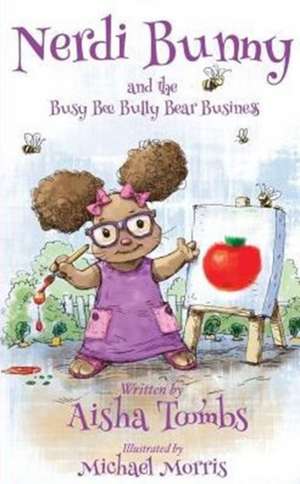 Nerdi Bunny and the Busy Bee Bully Bear Business de Aisha Toombs