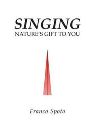 Singing: Nature's Gift to You de Franco Spoto