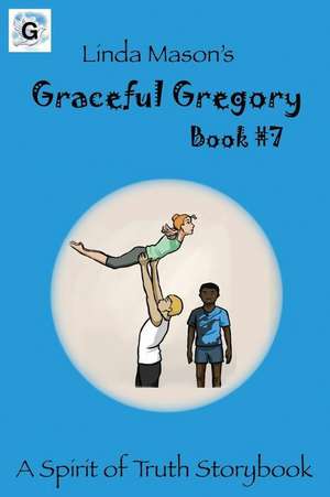 Graceful Gregory: Linda Mason's de Linda C. Mason