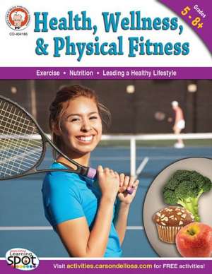 Health, Wellness, and Physical Fitness, Grades 5-8+ de Don Blattner