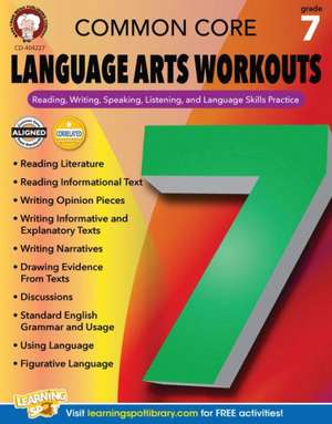 Common Core Language Arts Workouts, Grade 7: Reading, Writing, Speaking, Listening, and Language Skills Practice de Linda Armstrong