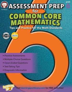 Assessment Prep for Common Core Mathematics, Grade 6 de Karise Mace