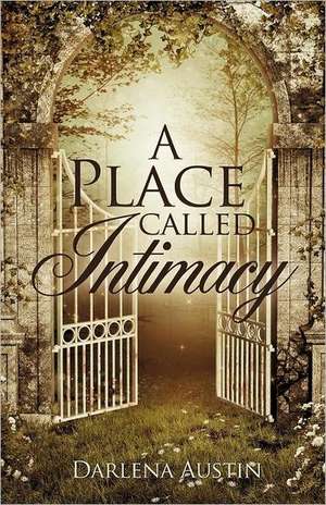 A Place Called Intimacy: A Short Story de Darlena Austin