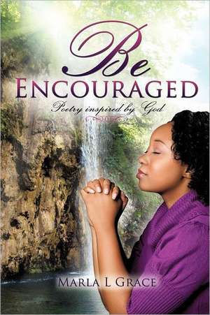 Be Encouraged de Marla L Grace