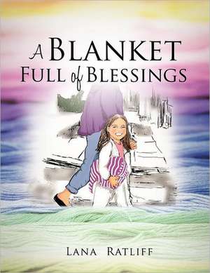 A Blanket Full of Blessings de Lana Ratliff