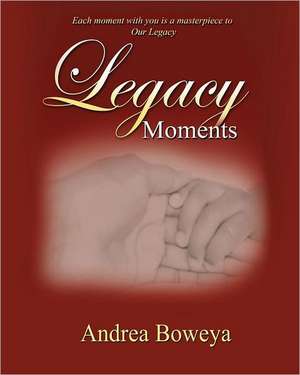 Legacy Moments de Andrea Boweya