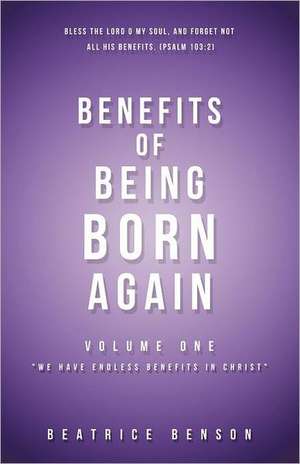 Benefits of Being Born Again de BEATRICE BENSON