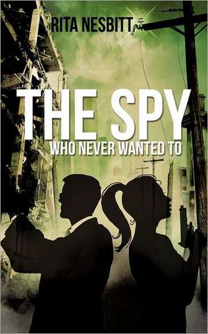 The Spy Who Never Wanted to de Rita Nesbitt