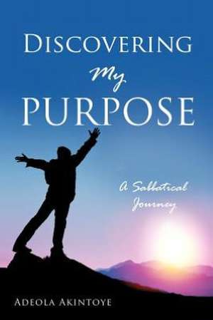 Discovering My Purpose de Adeola Akintoye