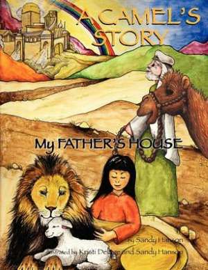 A Camel's Story, My Father's House de Sandy Hanson