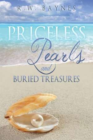 Priceless Pearls and Buried Treasures de R. W. Baynes