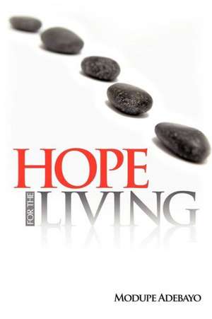 Hope for the Living de Modupe Adebayo