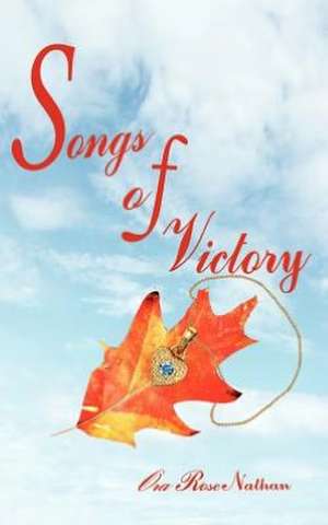 Songs of Victory de Ora Rose Nathan