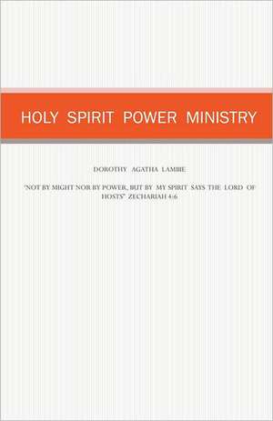 Holy Spirit Power Ministry de Dorothy Agatha Lambie