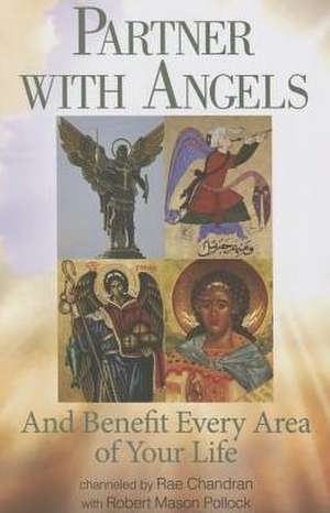 Partner with Angels: And Benefit Every Area of Your Life de Rae Chandran