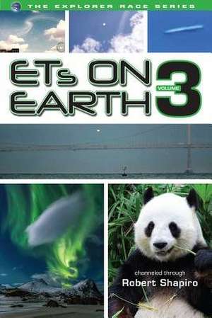 Ets on Earth, Volume Three de Robert Shapiro