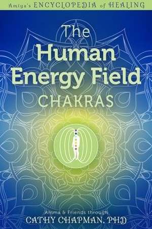 The Human Energy Field - Chakras de Cathy Chapman