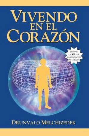 Vivendo en el Corazon de Drunvalo Melchizedek