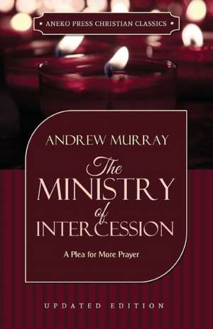 The Ministry of Intercession de Andrew Murray