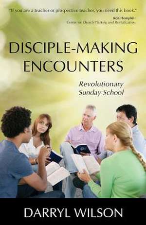 Disciple-Making Encounters de Darryl Wilson