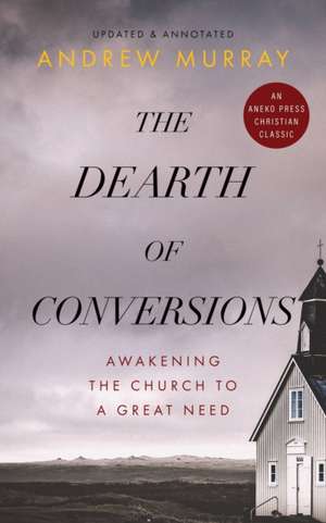 The Dearth of Conversions de Andrew Murray