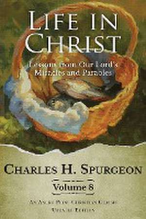 Life in Christ Vol 8 de Charles H. Spurgeon