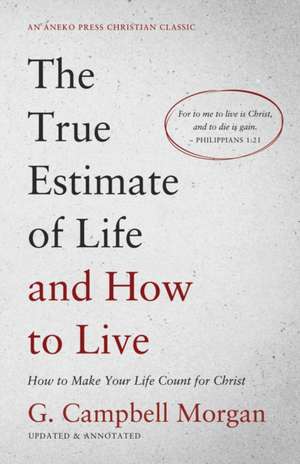 The True Estimate of Life and How to Live de G. Campbell Morgan