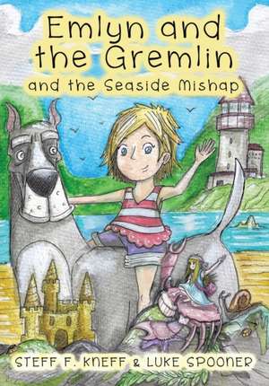 Emlyn and the Gremlin and the Seaside Mishap de Steff F. Kneff