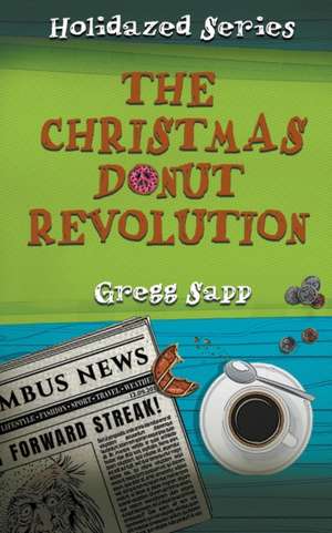 The Christmas Donut Revolution de Gregg Sapp