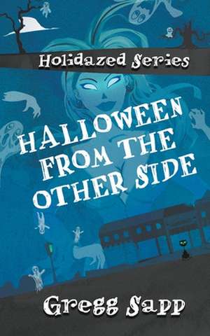 Halloween from the Other Side de Gregg Sapp