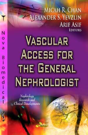 Vascular Access for the General Nephrologist de Alexander S. Yevzlin