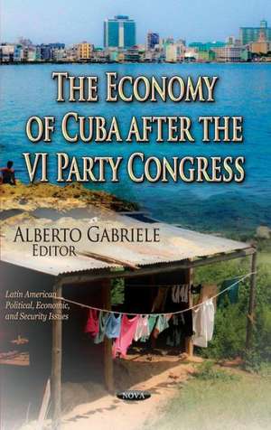 Economy of Cuba After the VI Party Congress de Alberto Gabriele