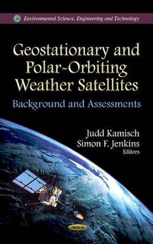 Geostationary and Polar-Orbiting Weather Satellites de Judd Kamisch