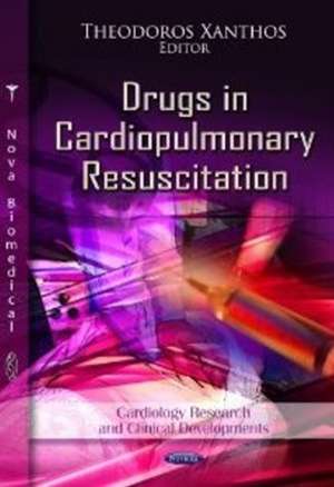 Drugs in Cardiopulmonary Resuscitation de Theodoros Xanthos