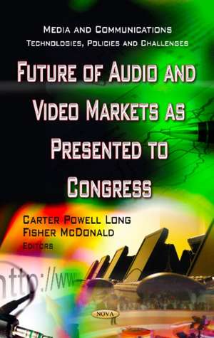 Future of Audio and Video Markets as Presented to Congress de Carter Powell Long