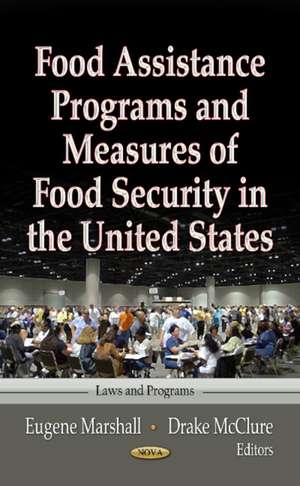 Food Assistance Programs and Measures of Food Security in the United States de Eugene Marshall