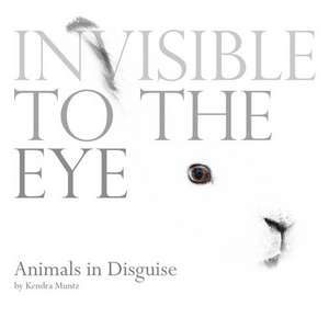 Invisible to the Eye: Animals in Disguise de Kendra Muntz