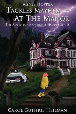 Agnes Hopper Tackles Mayhem at the Manor de Carol Guthrie Heilman