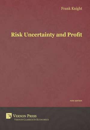 Risk, Uncertainty and Profit de Frank H. Knight