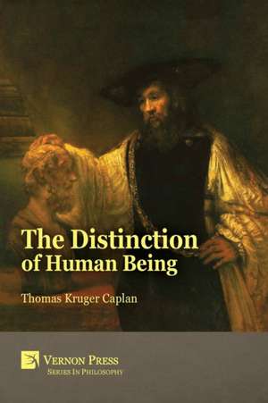 The Distinction of Human Being de Thomas Kruger Caplan