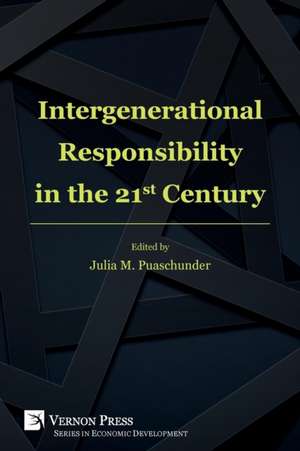 Intergenerational Responsibility in the 21st Century de Julia M. Puaschunder