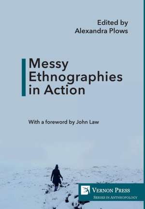 Messy Ethnographies in Action de Alexandra Plows