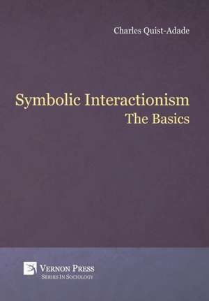 Symbolic Interactionism: The Basics de Charles Quist-Adade