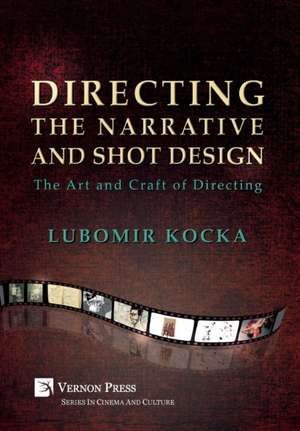 Directing the Narrative and Shot Design de Lubomir Kocka